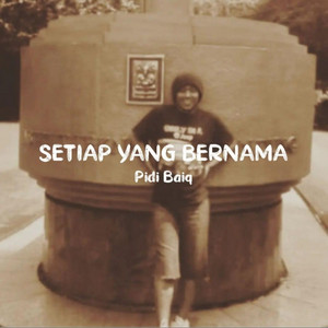 Pidi Baiq - Setiap Yang Bernama