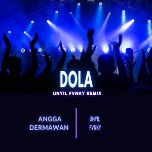ANGGA DERMAWAN, Unyil Fvnky - Dola - Unyil Fvnky Remix
