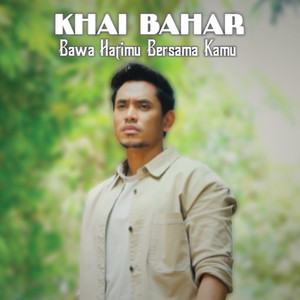 Khai Bahar - Bawa Hatiku Bersama Kamu
