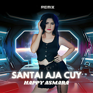 Happy Asmara, Mix2Dance - Santai Aja Cuy - Remix