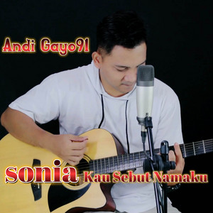 Andi Gayo91 - Sonia Kau Sebut Namaku