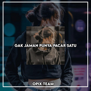 OPIX TEAM - Gak Jaman Punya Pacar Satu