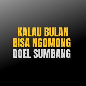 Doel Sumbang - Kalau Bulan Bisa Ngomong