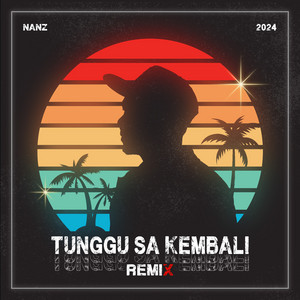 Nanz, Yanda Bebeh - TUNGGU SA KEMBALI (Remix Version)
