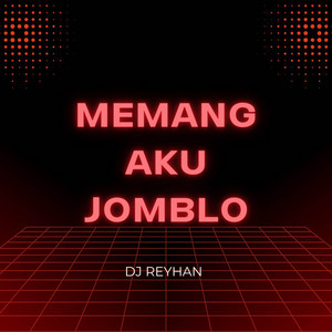 DJ Reyhan, DJ Mahesa - Memang Aku Jomblo - Remix