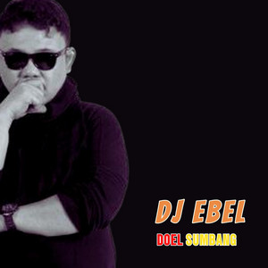 Doel Sumbang - Dj Ebel