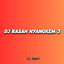 Dj Tanti - DJ RASAH NYANGKEM 3 - Remix