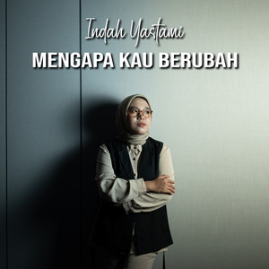 Indah Yastami - Mengapa Kau Berubah