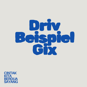 Driv Beispiel Gix - cintak kita berdua sayang