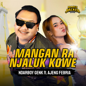 Ndarboy Genk, Ajeng Febria - Mangan Ra Njaluk Kowe
