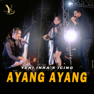 Yeni Inka, Icing - Ayang Ayang