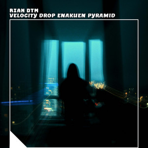 Rian DTM - Velocity Drop Enakuen Pyramid