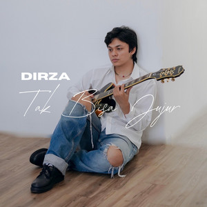 Dirza - Tak Bisa Jujur