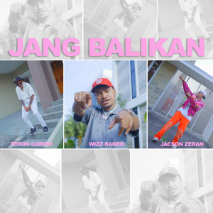Wizz Baker, Toton Caribo, Jacson Zeran - Jang Balikan