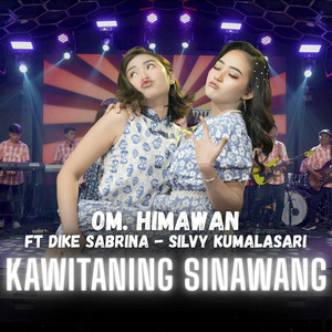 OM. HIMAWAN, Silvy Kumalasari, Dike Sabrina - Kawitaning Sinawang