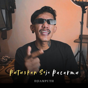 DJiamputh - Putuskan Saja Pacarmu