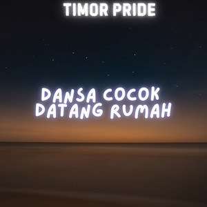 TIMOR PRIDE - DANSA COCOK DATANG RUMAH