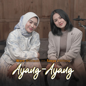 Woro Widowati, Sasya Arkhisna - Ayang Ayang