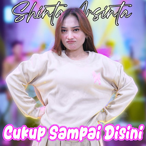 Shinta Arsinta - Cukup Sampai Disini