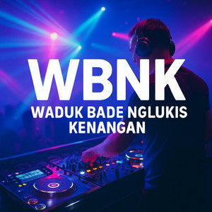 DJ CANGCVT - WBNK (Waduk Bade Nglukis Kenangan)