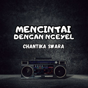 Chantika Swara - Mencintai Dengan Ngeyel