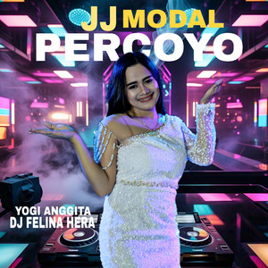 DJ Felina Hera, Yogi Anggita - JJ Modal Percoyo