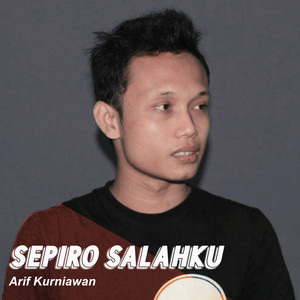 Arif Kurniawan - Sepiro Salahku