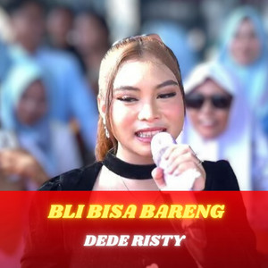 Dede Risty - Bli Bisa Bareng - Live Version