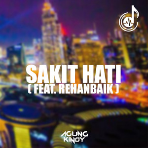 Agung Kinoy, Rehanbaik - Sakit Hati