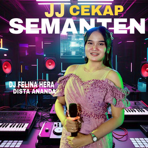 DJ Felina Hera, Dista Ananda - JJ Cekap Semanten