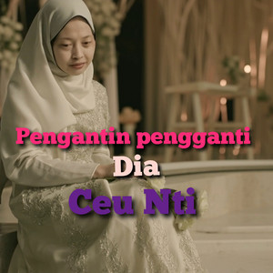 Ceu Nti - Pengantin Pengganti Dia