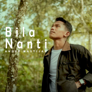Andre Mastijan - Bila Nanti