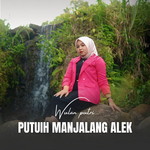Wulan Putri - Putuih Manjalang Alek