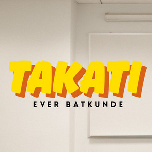 Ever Batkunde - TAKATI