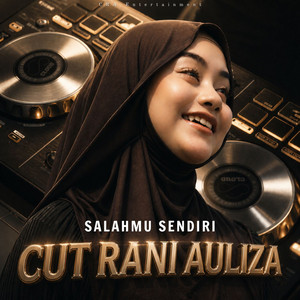 Cut Rani Auliza - Salahmu Sendiri - Remix