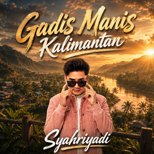 Syahriyadi - Gadis Manis Kalimantan