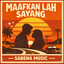 Sabena Music - MAAFKAN LAH SAYANG