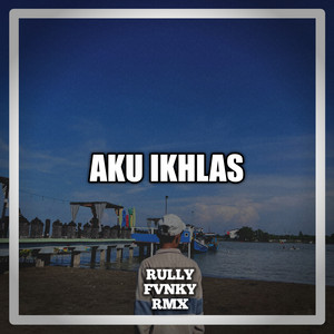Rully Fvnky rmx - Aku Ikhlas