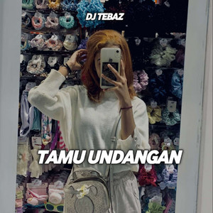 DJ TEBAZ - Tamu Undangan