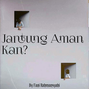 Fani Rahmansyahi - Jantung Aman Kan?