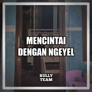 Rully Team - Mencintai Dengan Ngeyel