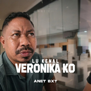 Anet Bxt - LU KENAL VERONIKA KO