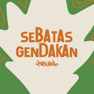 NDX A.K.A. - Sebatas Gendakan