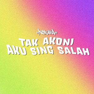 NDX A.K.A. - Tak Akoni Aku Sing Salah
