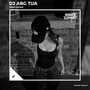 Dinan Lowkey - ABG TUA - Remix