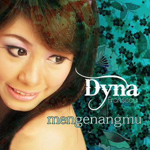 Dyna Fransisca - Mengenangmu
