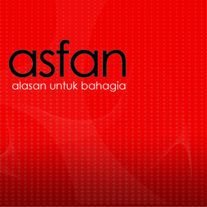 Asfan - Alasan Untuk Bahagia
