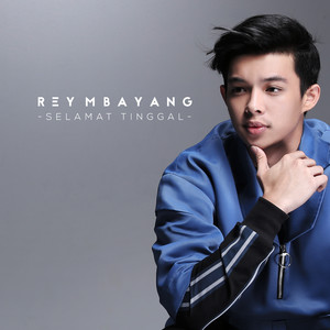 Rey Mbayang - Selamat Tinggal