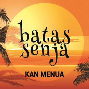 Batas Senja - Kan Menua