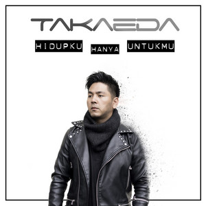 Takaeda - Hidupku Hanya UntukMu